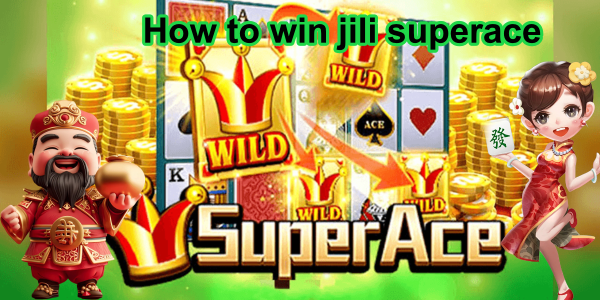 How to win jili superace1