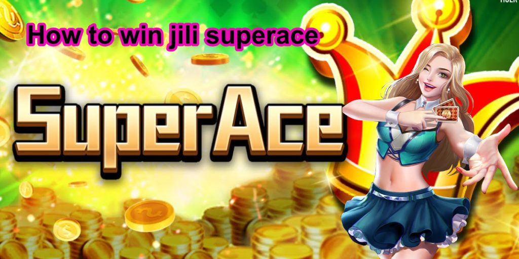 How to win jili superace3